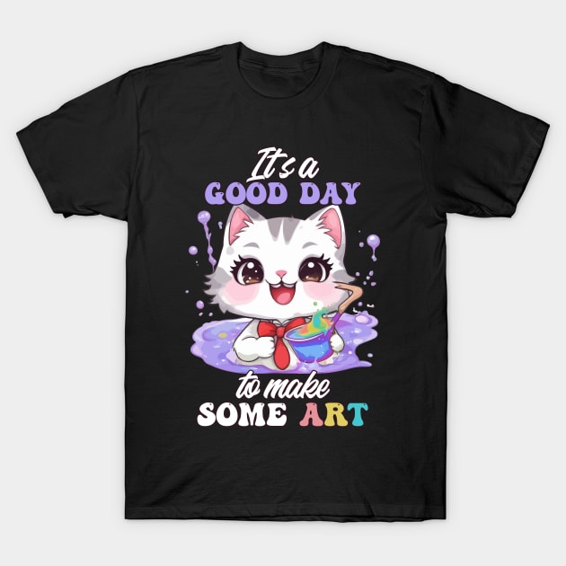 Kawaii Art Cat - It's a Good Day to Make Some Art T-Shirt by Rishirt